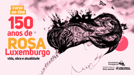 150 anos de Rosa Luxemburgo: vida, obra e atualidade